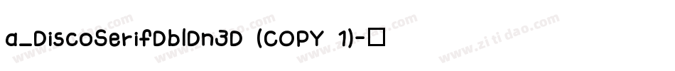 a_DiscoSerifDblDn3D (COPY 1)字体转换